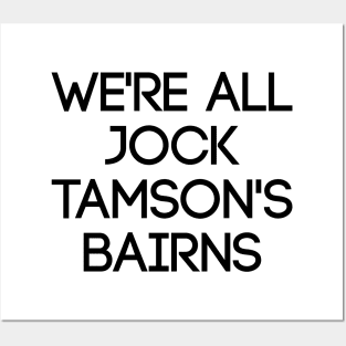 WE'RE ALL JOCK TAMSON'S BAIRNS, Scottish Saying Posters and Art